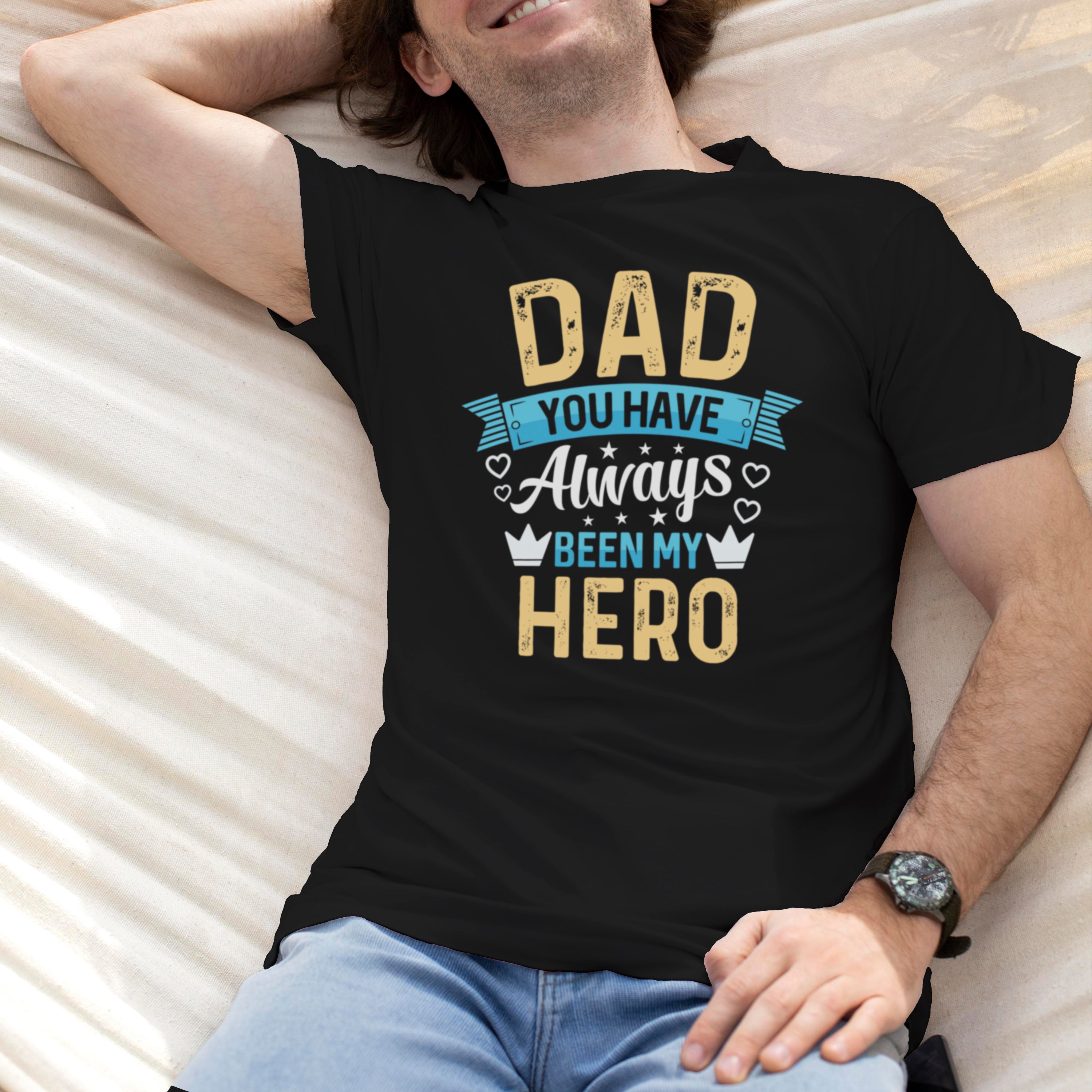 Father's Day T-shirt Dad You Have Always Hero