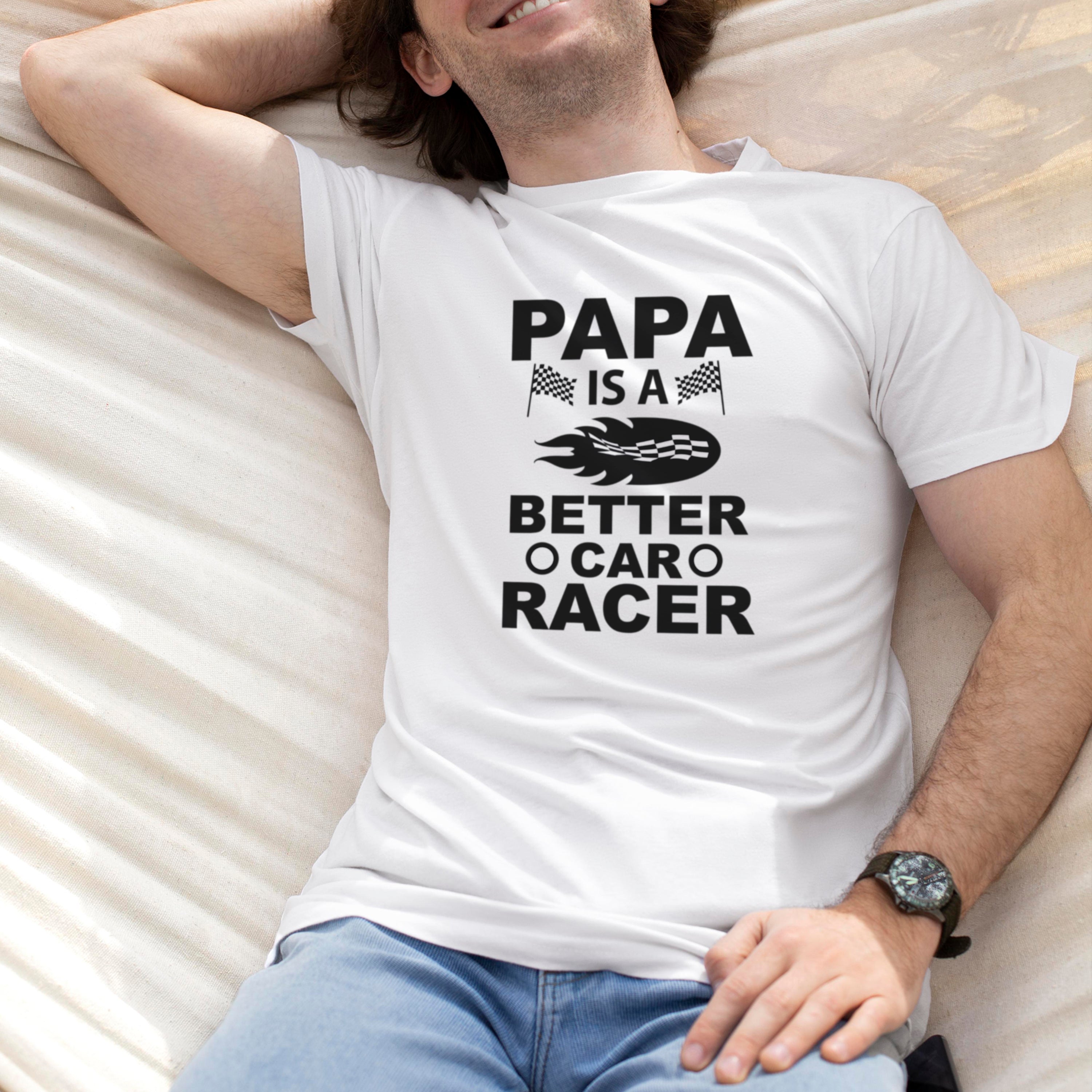 Father's Day T-shirt Papa Is A Better Car Racer