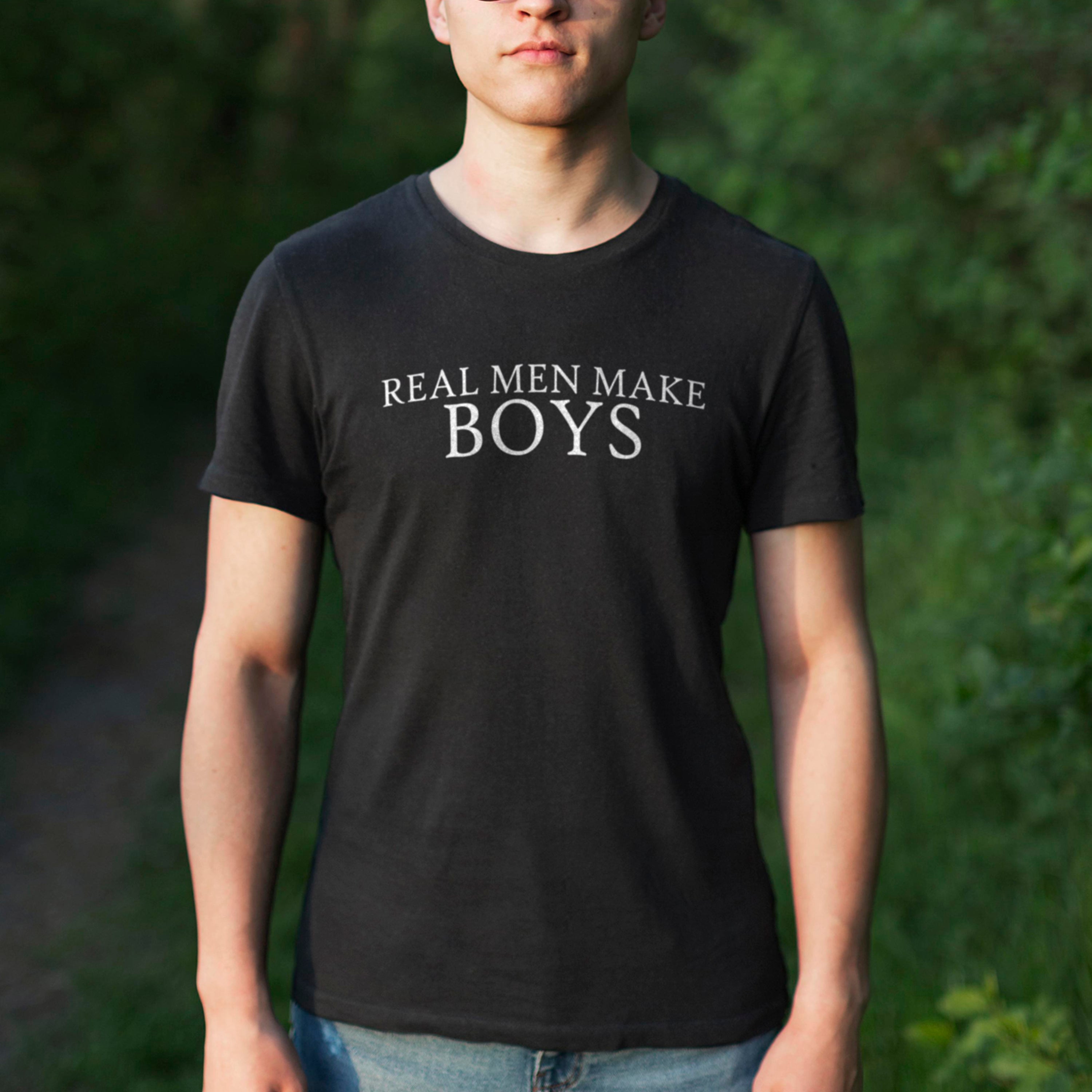 Father's Day T-shirt Real Men Make Boys