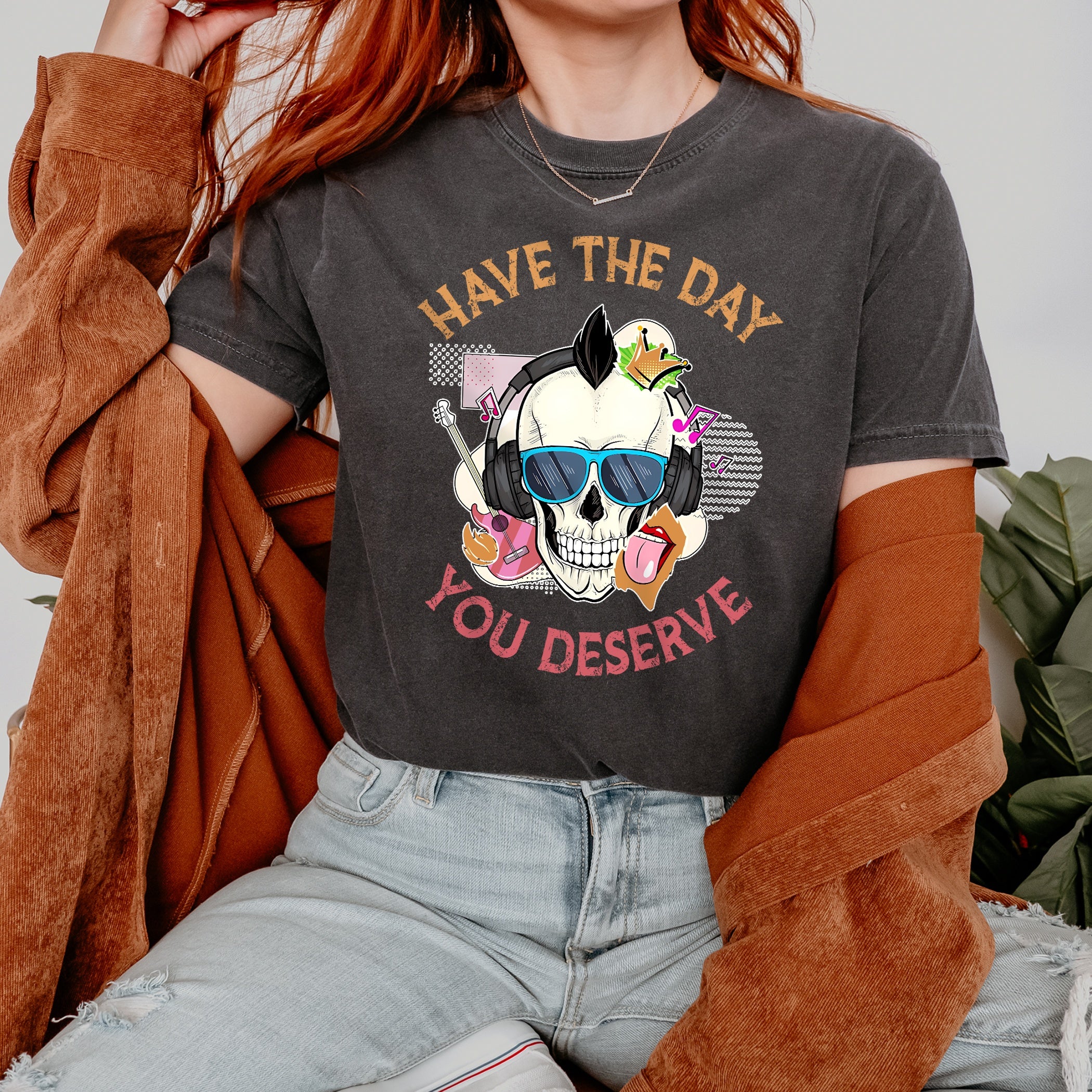 Quote T-shirt Have the day you deserve